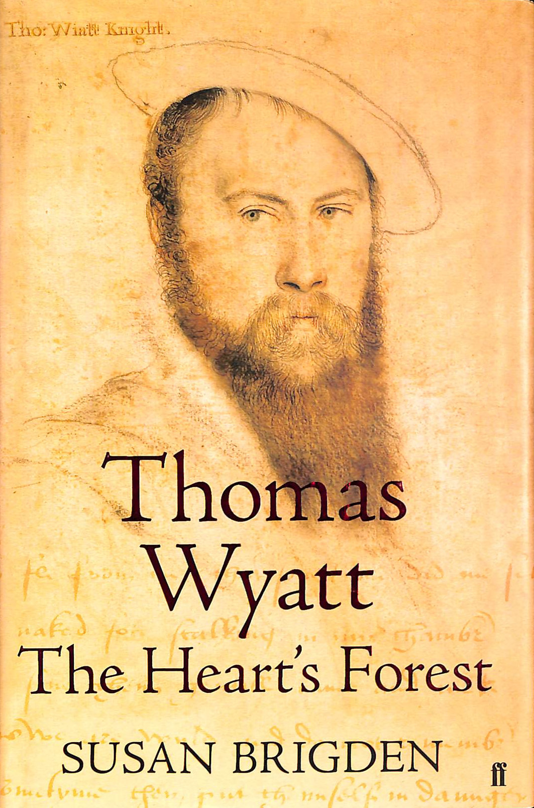 BRIGDEN, SUSAN - Thomas Wyatt: The Heart's Forest