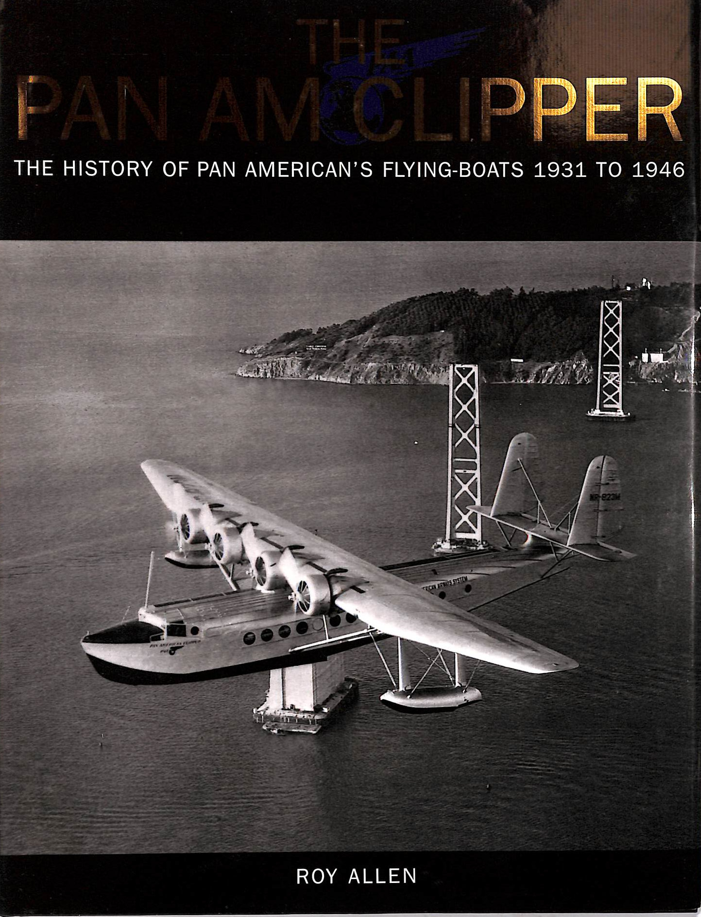 R ALLEN - The Pan-am Clipper: The Luxury Flying Boats 1931-1946