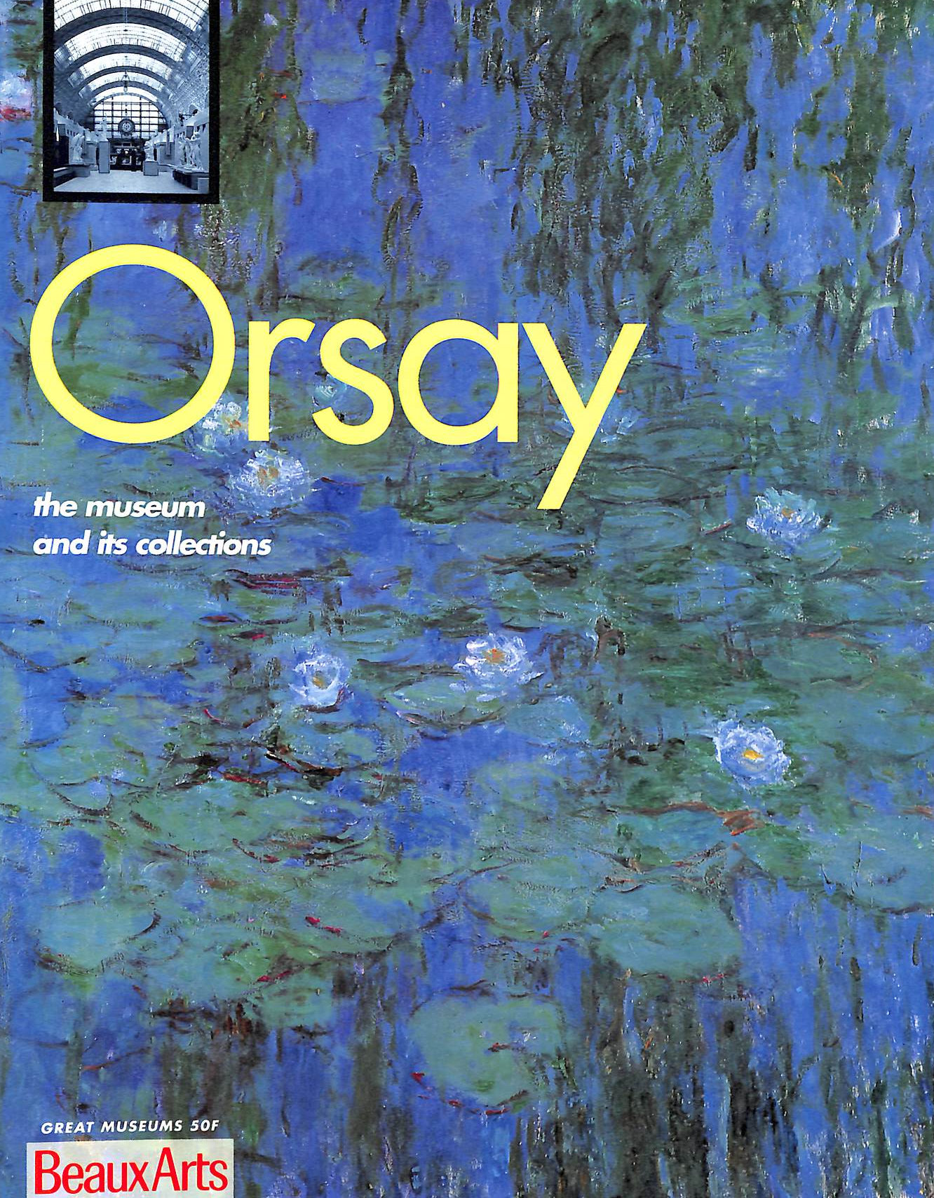 JEAN-NOEL BEYLER [EDITOR] - Orsay ; The Museum And Its Collections (Beaux Arts)