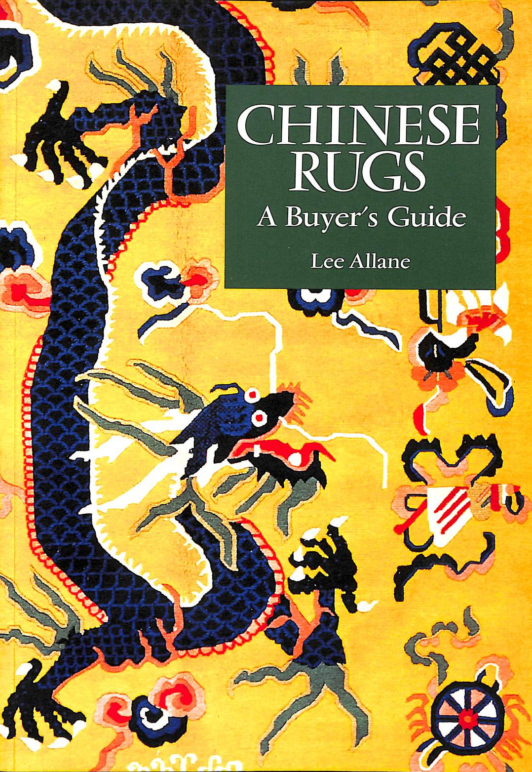 LEE ALLANE - Chinese Rugs: A Buyer's Guide