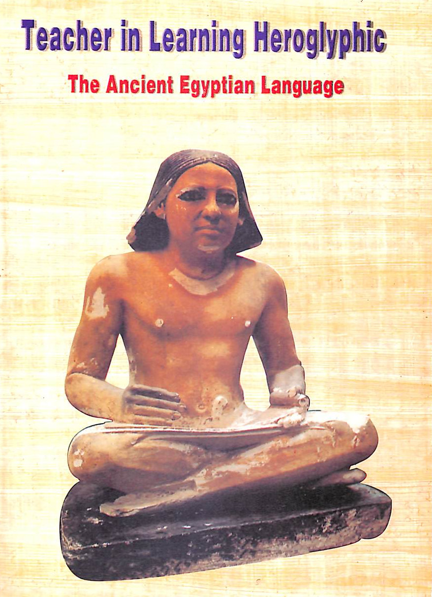 UNKNOWN - Teacher in Learning Heroglyphic - the Ancient Egyptian Language