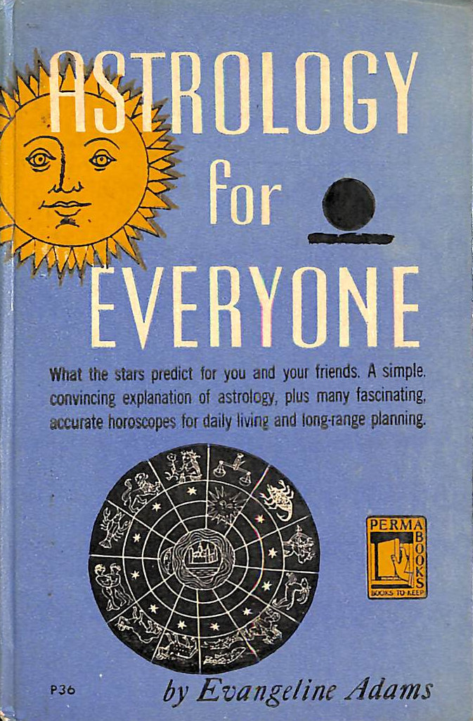 EVANGELINE ADAMS - Astrology For Everyone: What It Is And How It Works