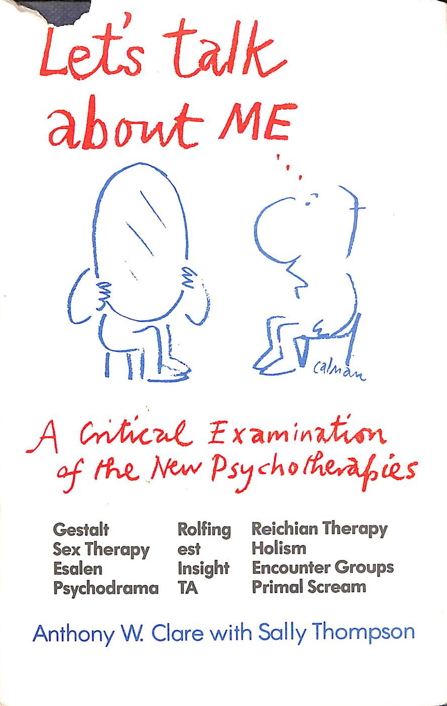AW CLARE, S THOMPSON - Let's Talk About Me: Critical Examination of the New Psychotherapies