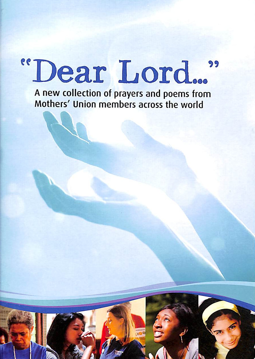 VARIOUS - Dear Lord: A New Collection Of Prayers And Pems From Mothers' Union Members Across The World