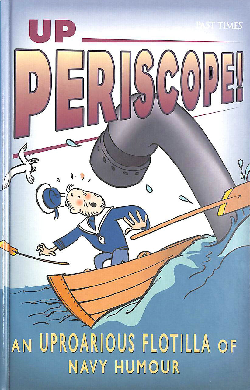 ANON. - Up Periscope. An Uproarious Flotilla Of Navy Humour