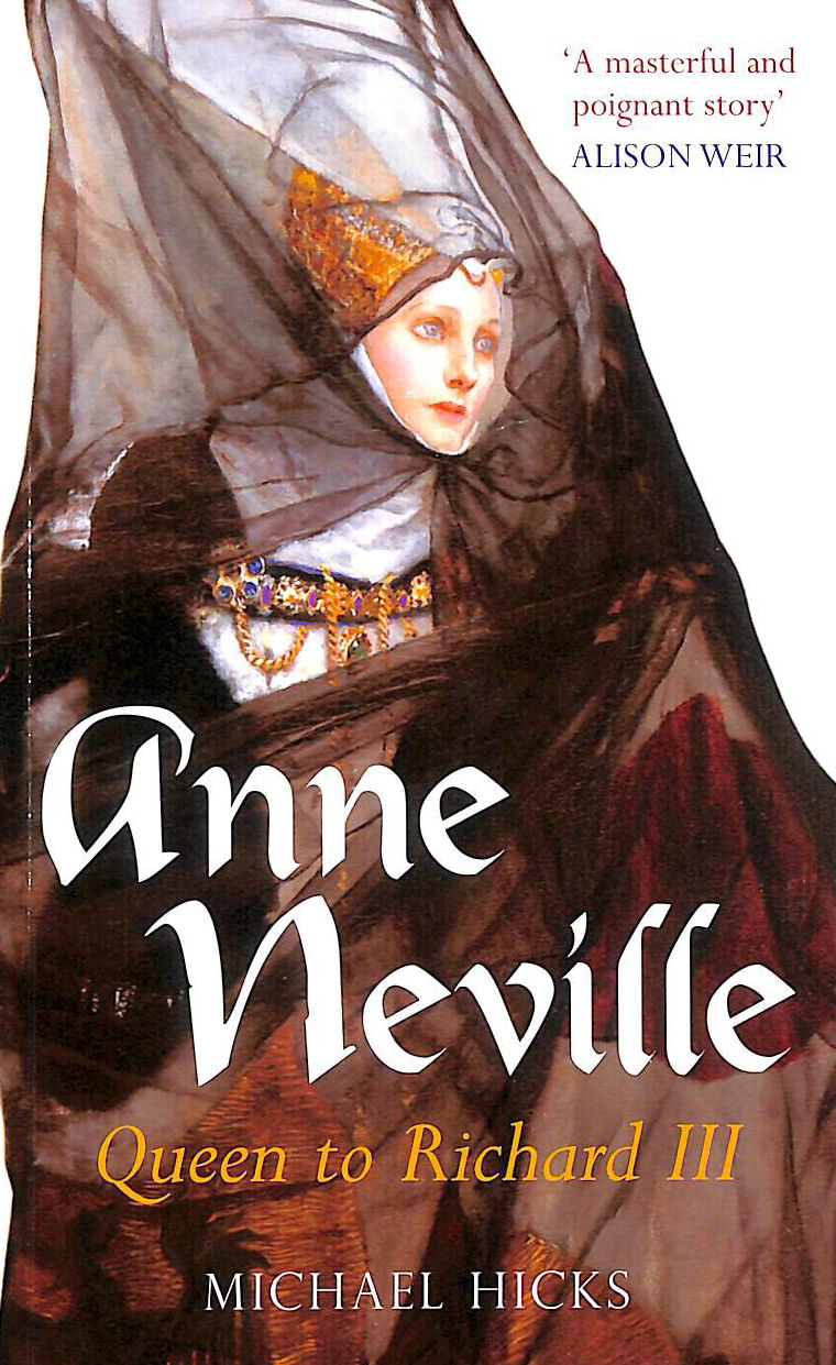 HICKS - Anne Neville: Queen To Richard Iii (England's Forgotten Queens)