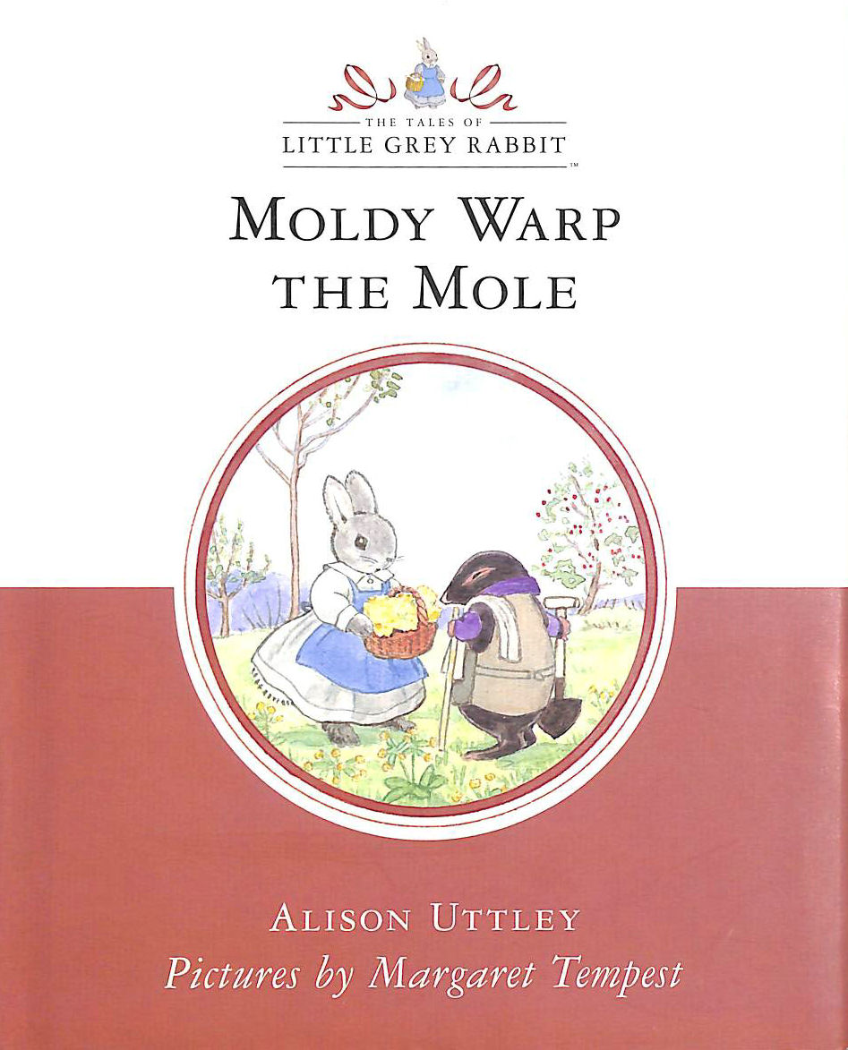 UTTLEY, ALISON; TEMPEST, MARGARET [ILLUSTRATOR] - Moldy Warp the Mole (The Tales of Little Grey Rabbit)