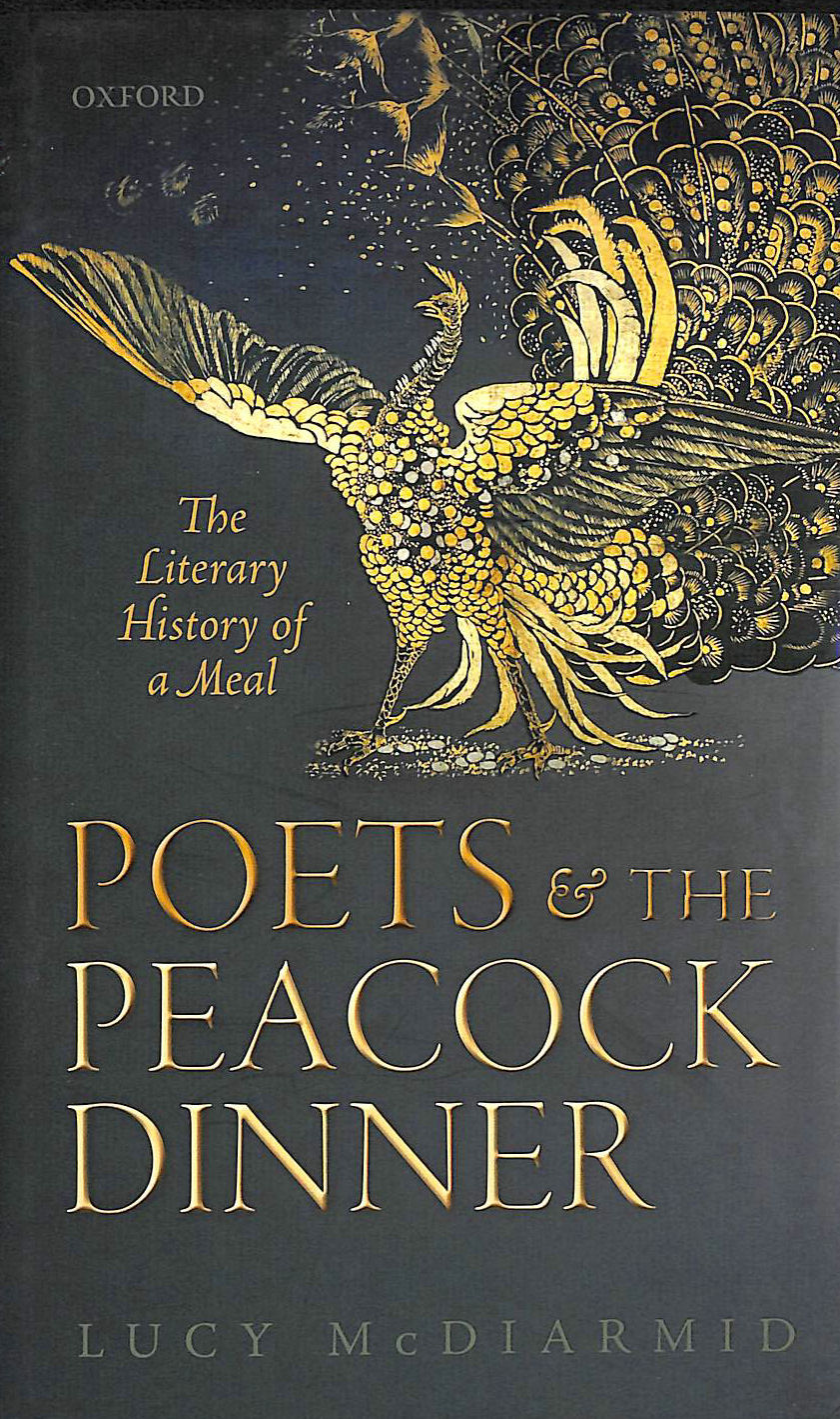  - Poets and the Peacock Dinner: The Literary History of a Meal