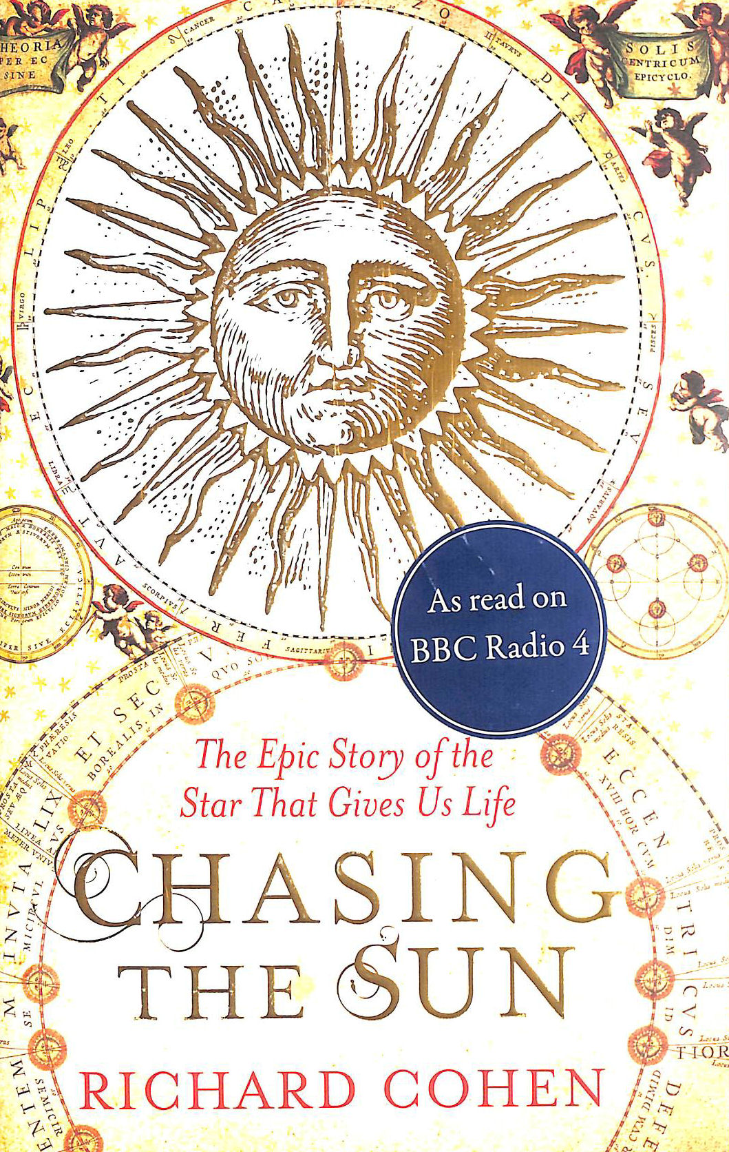 RICHARD COHEN - Chasing the Sun: The Epic Story of the Star That Gives Us Life