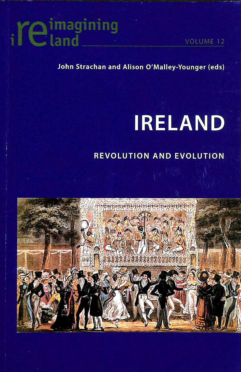  - Ireland: Revolution and Evolution: 12 (Reimagining Ireland)