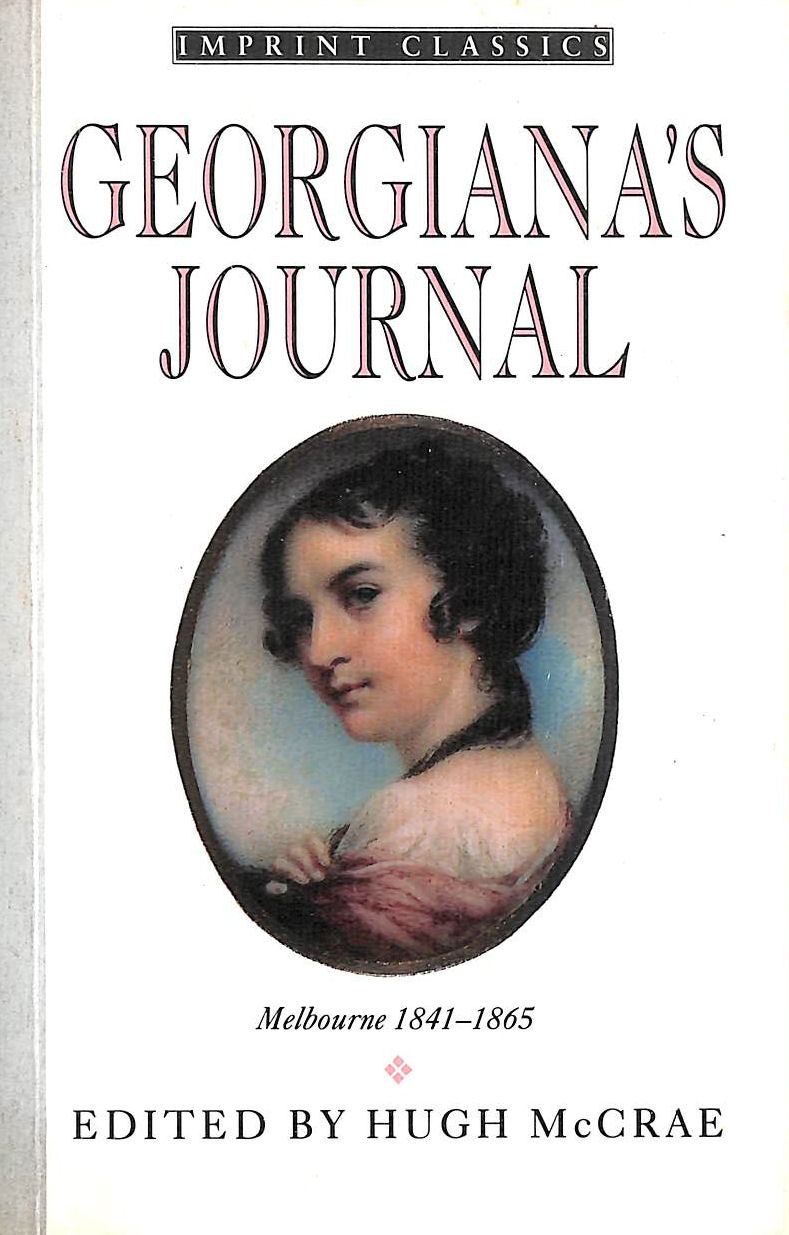 GEORGIANA MCCRAE - Georgiana's Journal - Melbourne 1841 - 1865