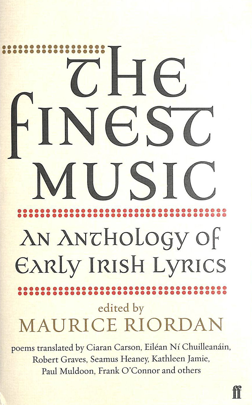 MAURICE RIORDAN - The Finest Music: Early Irish Lyrics