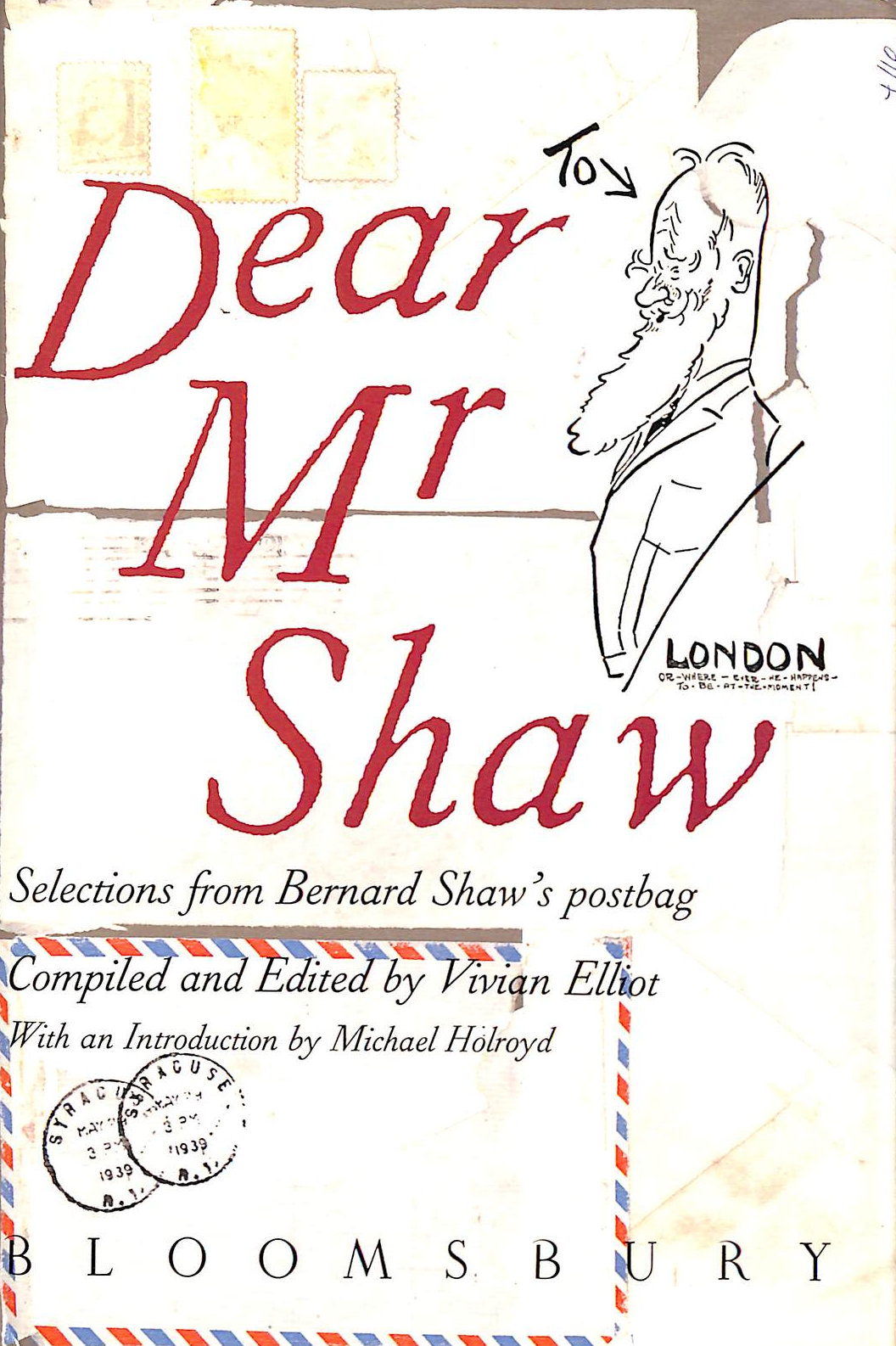 ELLIOT, VIVIAN [EDITOR] - Dear Mr. Shaw: Correspondence of George Bernard Shaw