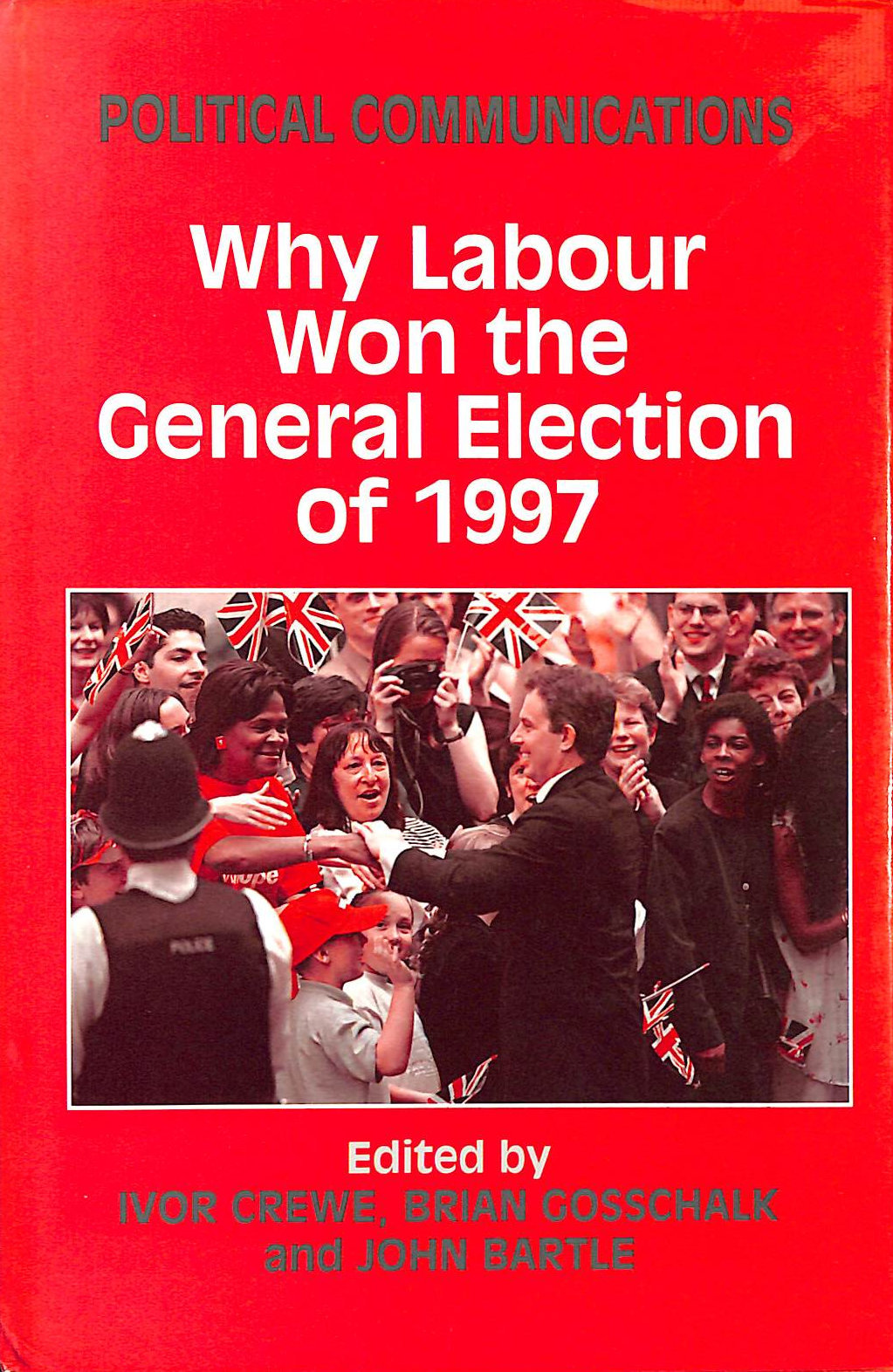 VARIOUS - Political Communications: Why Labour Won the General Election of 1997