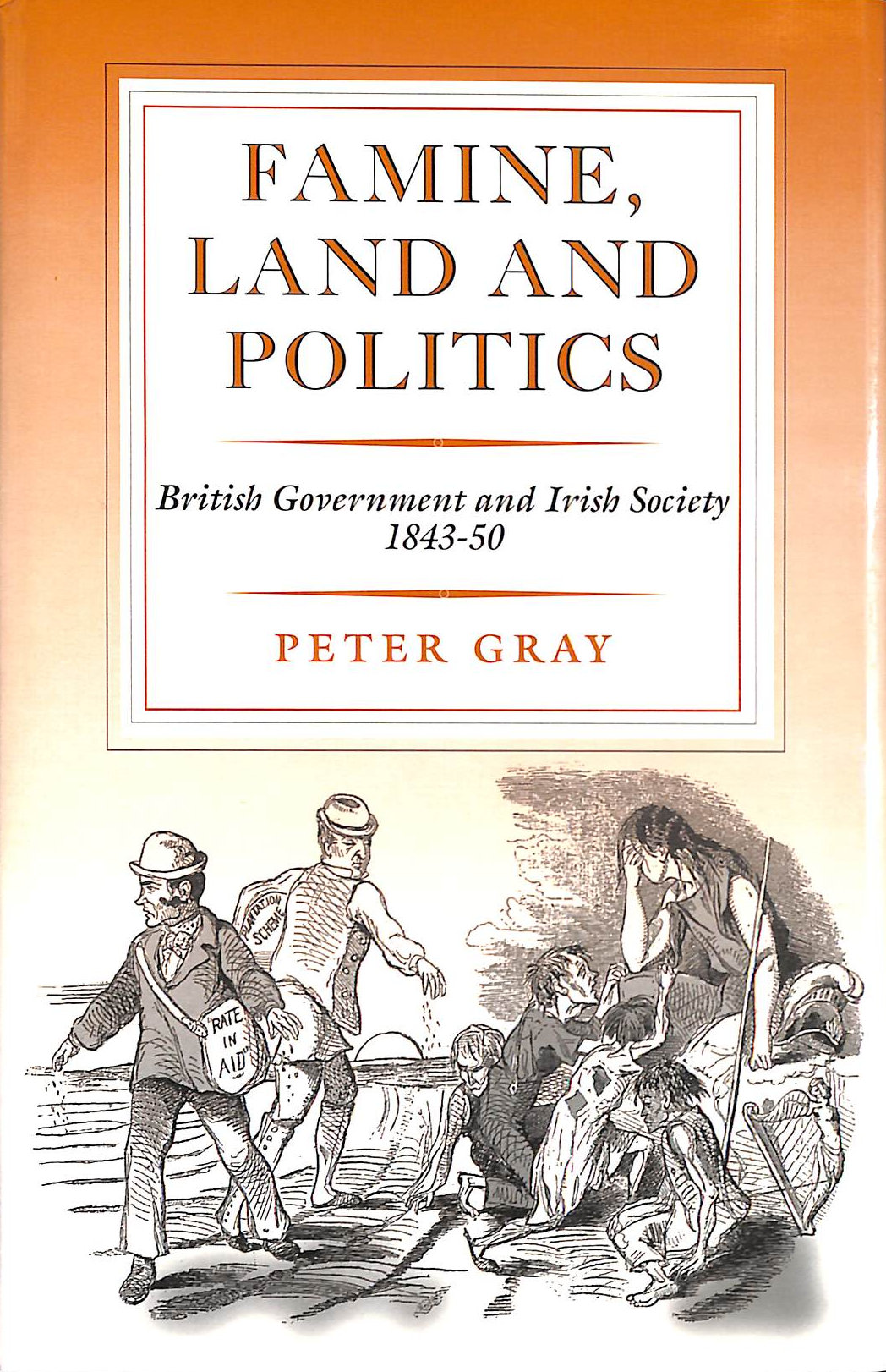  - Famine, Land and Politics: British Government and Irish Society, 1843-50