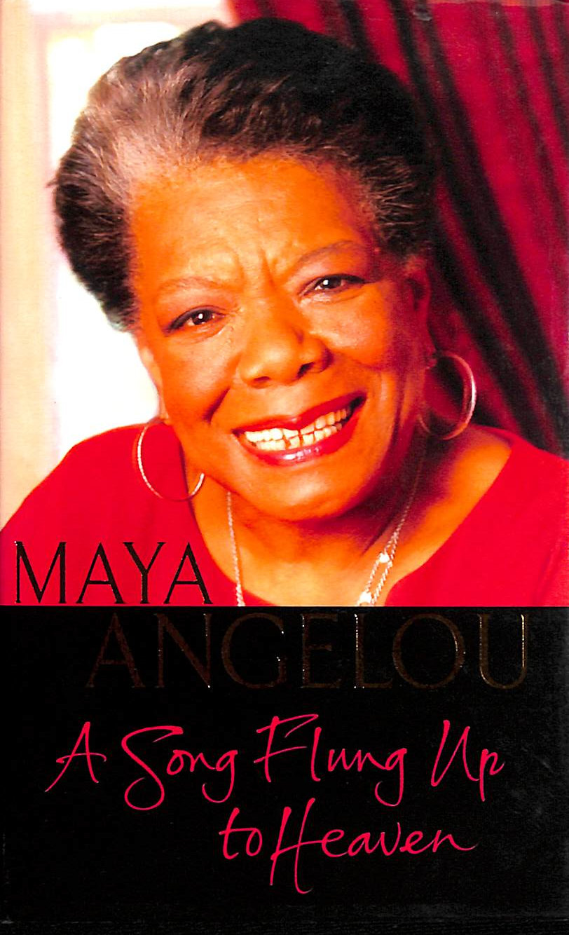 MAYA ANGELOU - A Song Flung Up to Heaven
