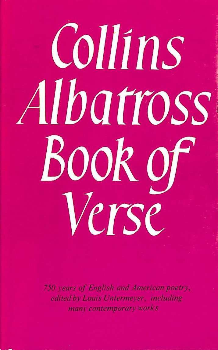 - Collins Albatross Book of Verse - English and American Poetry from the Thirteenth Century to the Present Day