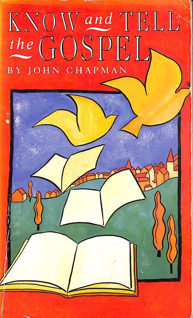 CHAPMAN, JOHN - Know and Tell the Gospel