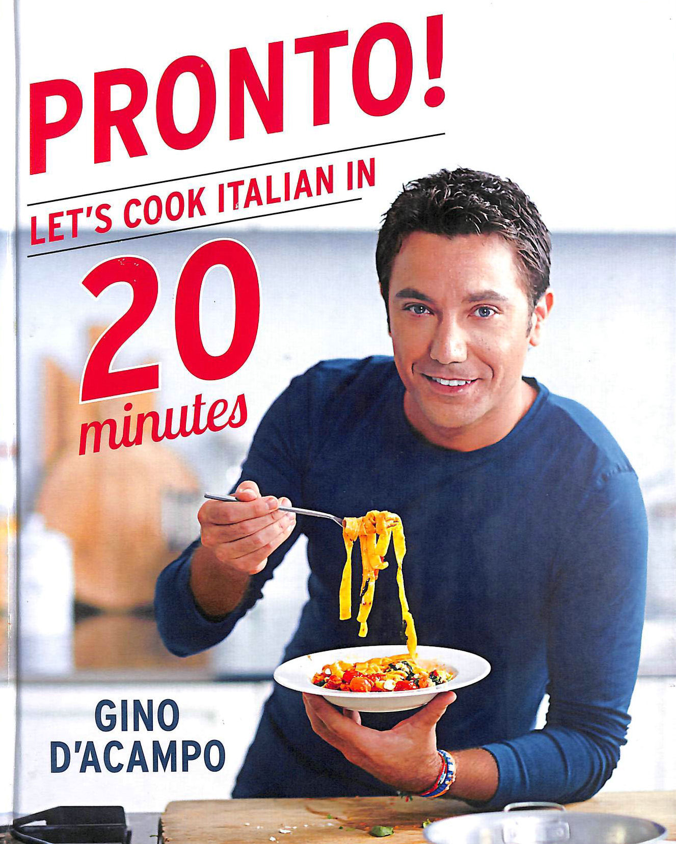 GINO D'ACAMPO - Pronto! Let's cook Italian in 20 minutes