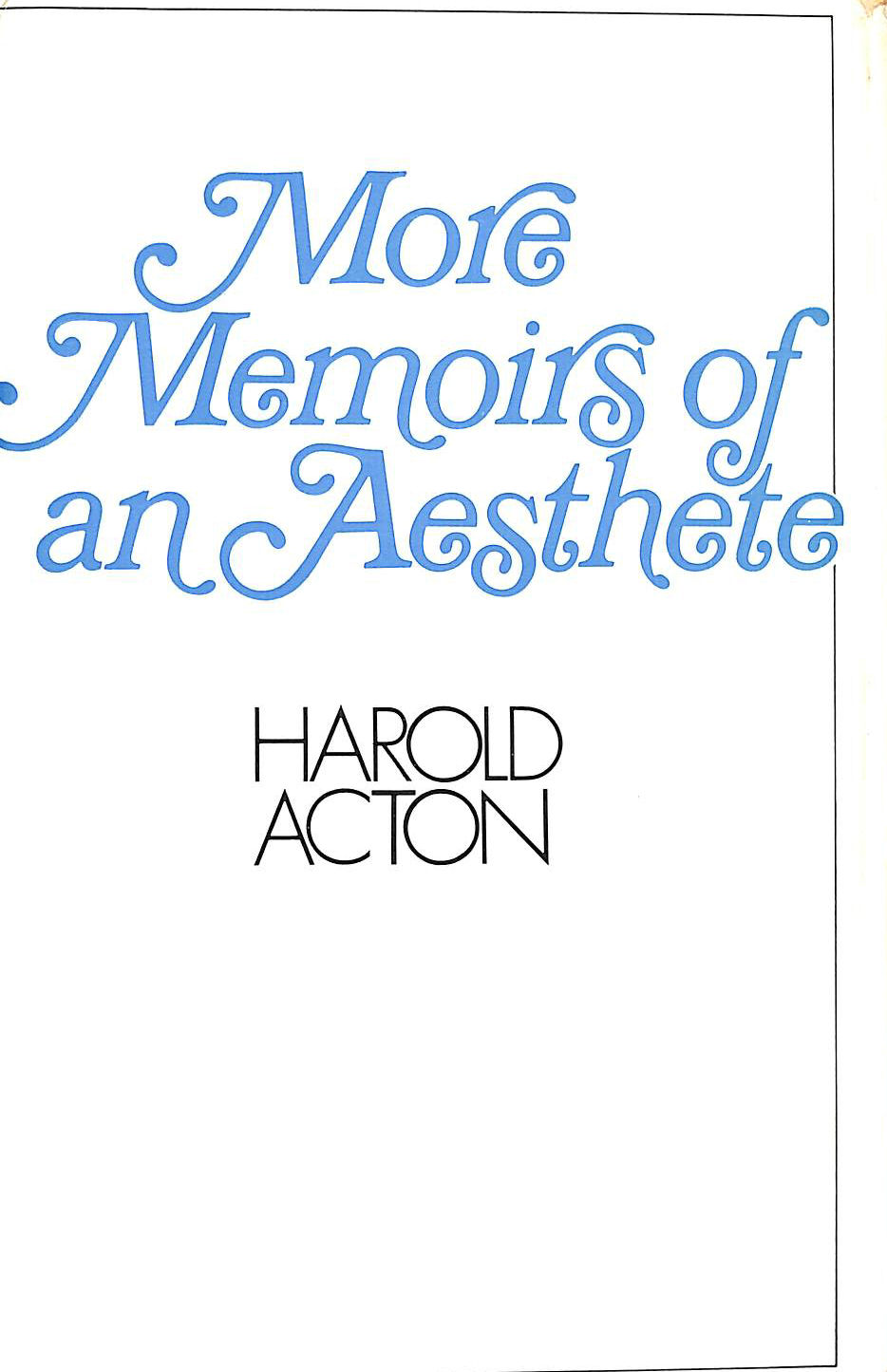 HAROLD ACTON - More Memoirs of an Aesthete