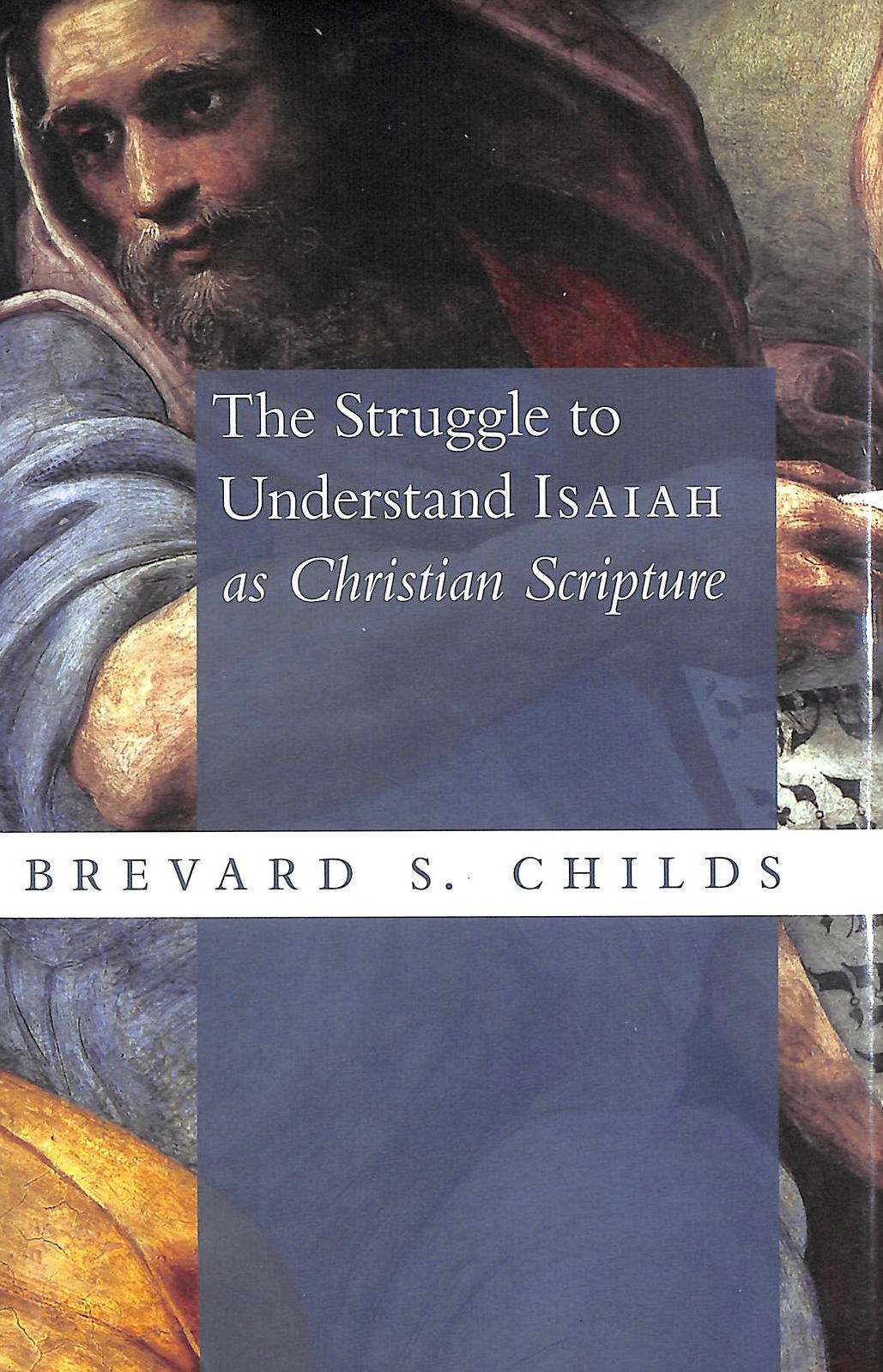 BREVARD S CHILDS - Struggle to Understand Isaiah as Ch