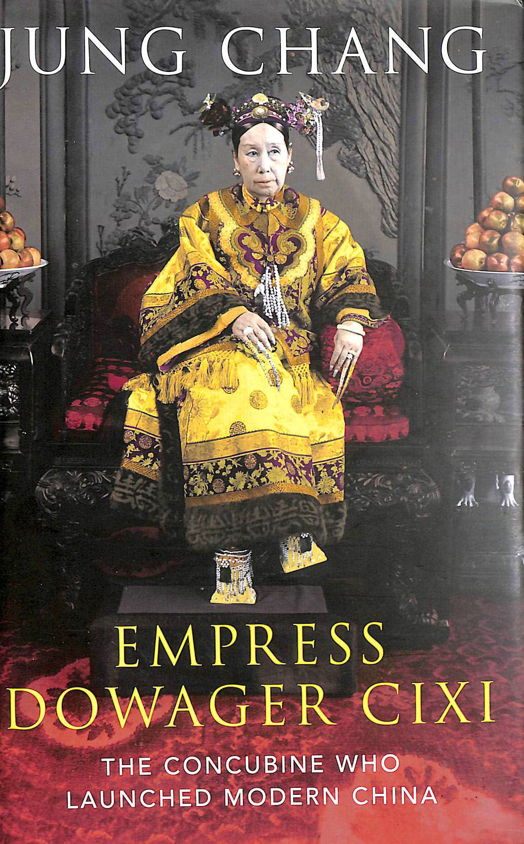 CHANG, JUNG - Empress Dowager Cixi: The Concubine Who Launched Modern China