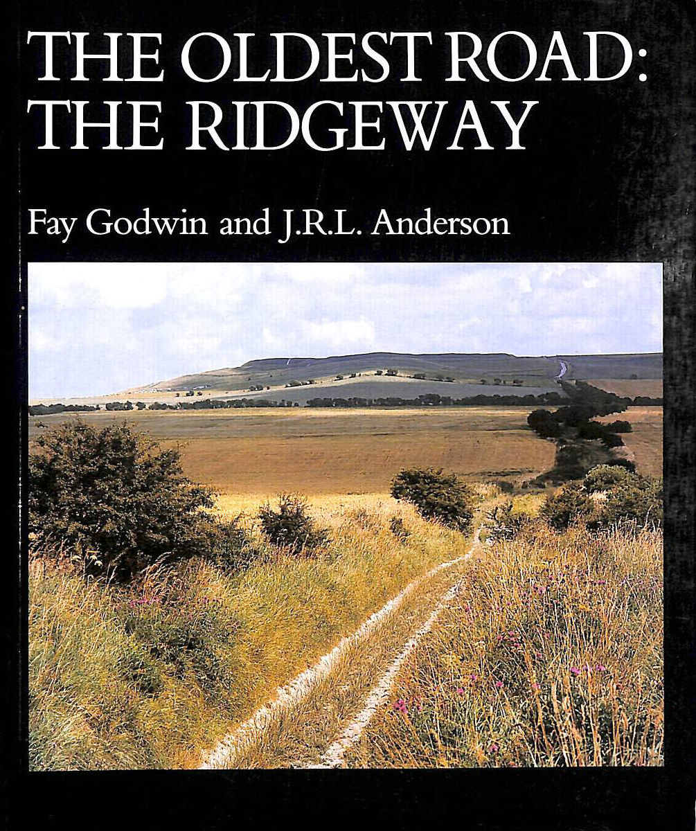 ANDERSON, JOHN RICHARD LANE; GODWIN, FAY - The Oldest Road: Exploration of the Ridgeway (Lonely Planet Walking Guides)