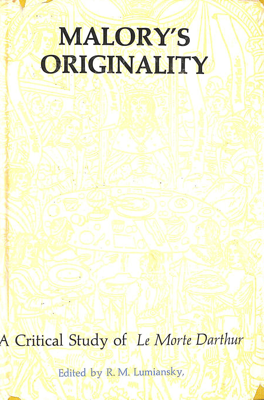 R M LUMIANSKY - Malory's Originality: A Critical Study of Le Morte d'Arthur