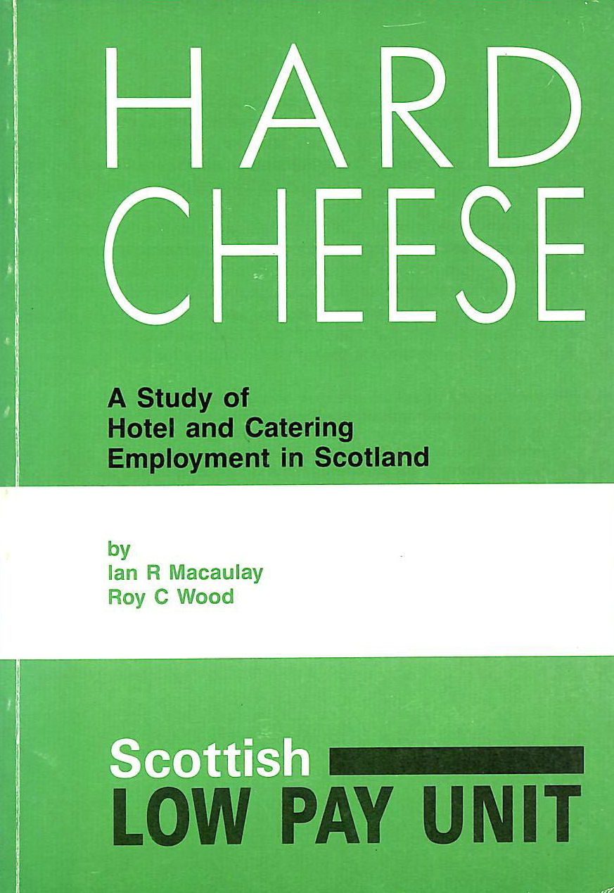 IAN R MACAULAY, ROY C WOOD - Hard Cheese: A Study of Hotel and Catering Employment in Scotland