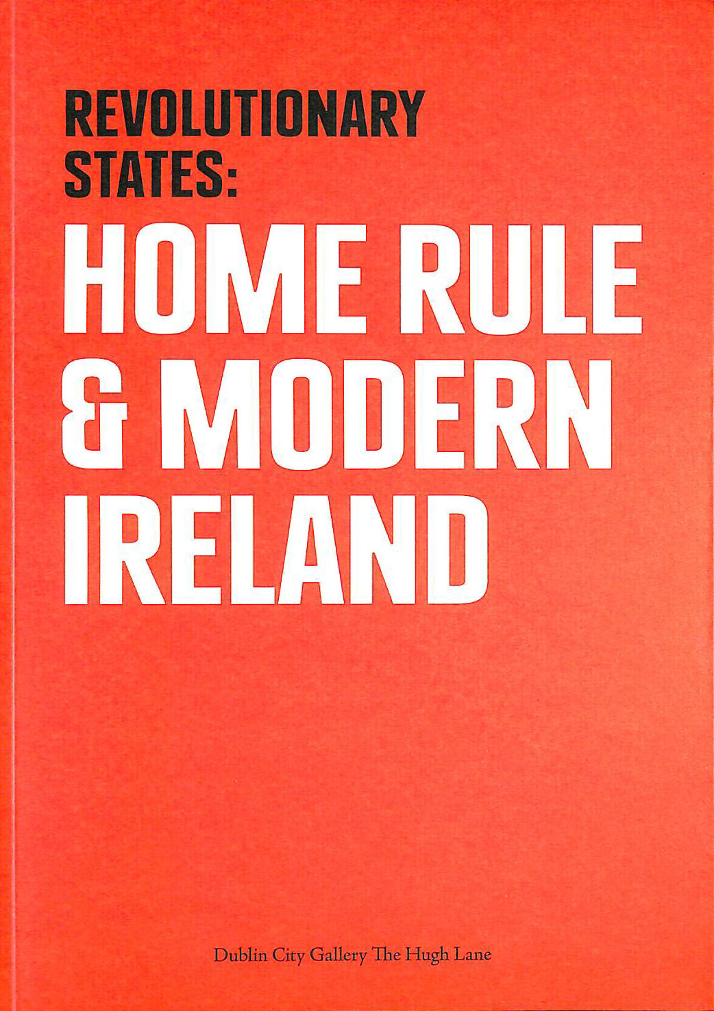 - Revolutionary States: Home Rule and Modern Ireland