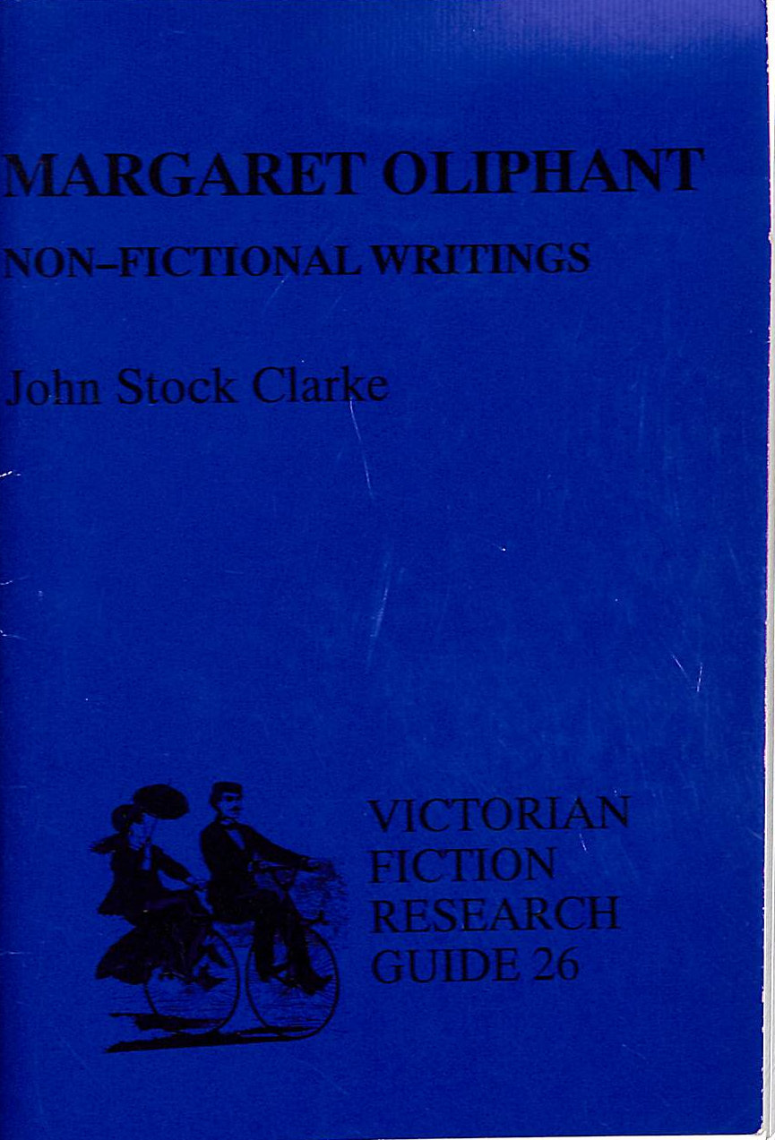JS CLARKE - Margaret Oliphant (1828-1897): Non-fictional writings : a bibliography (Victorian fiction research guide)