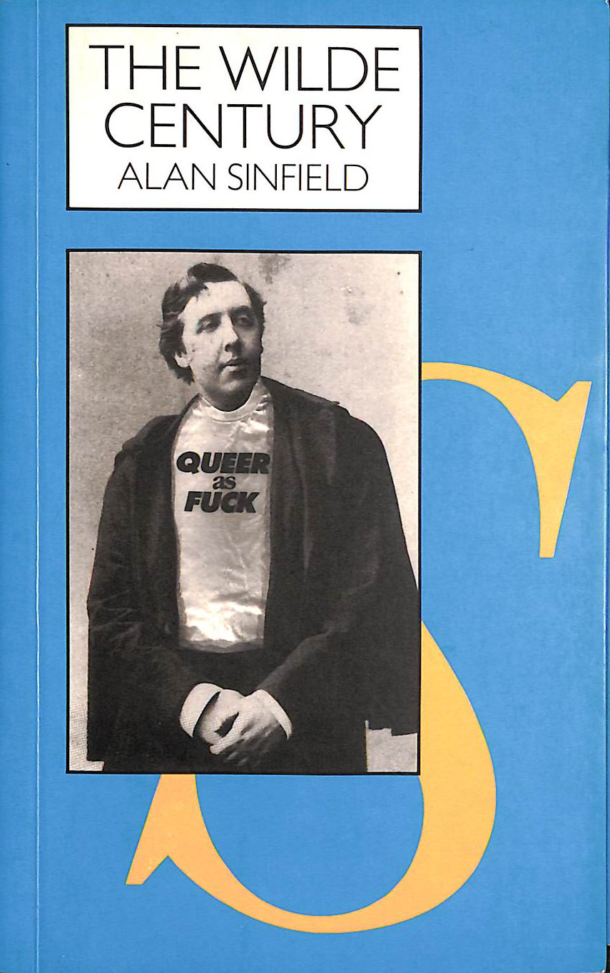 A SINFIELD - The Wilde Century: Oscar Wilde, Effeminacy and the Queer Moment