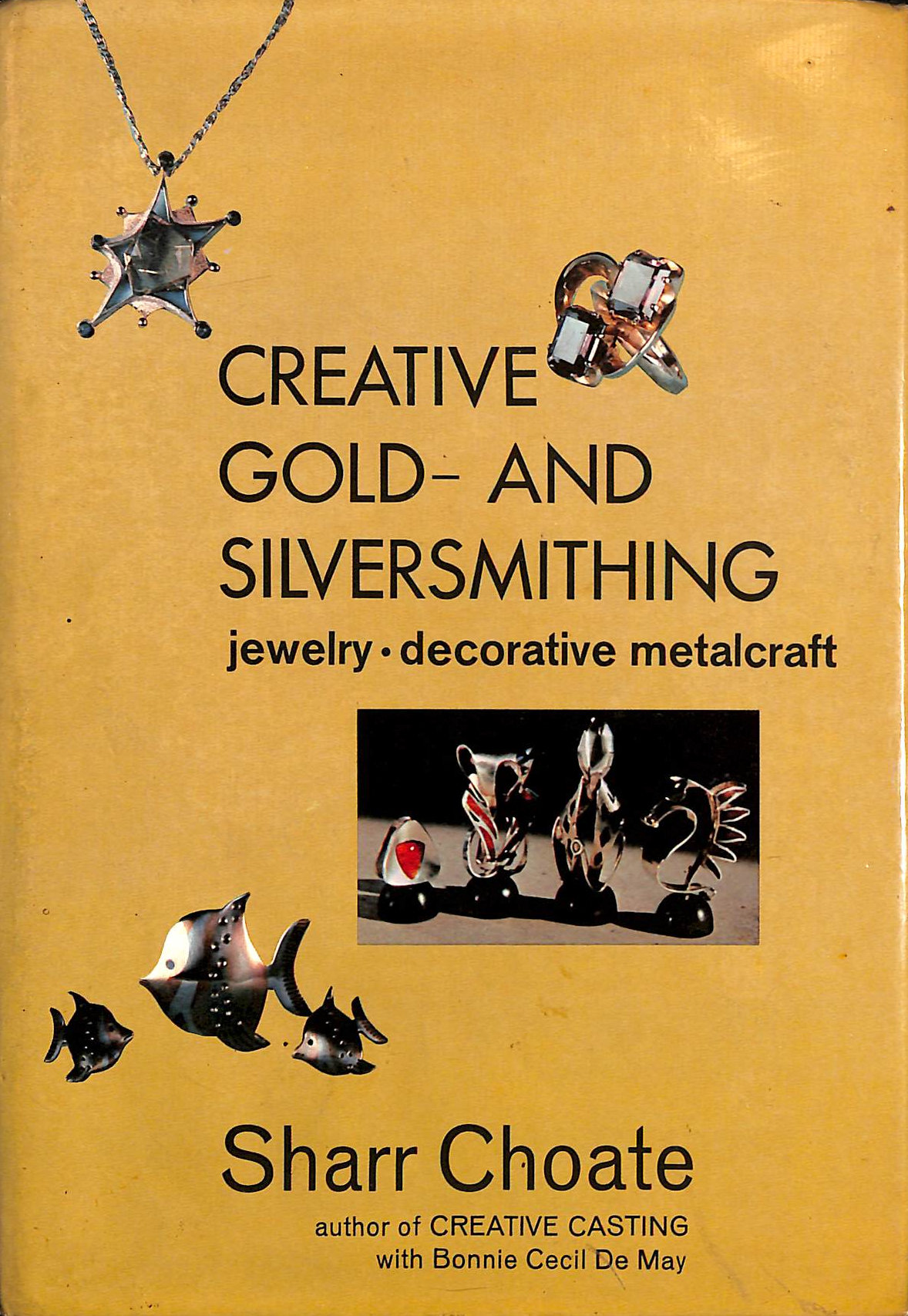 S CHOATE - Creative Gold and Silversmithing: jewelry, decorative metalcraft (Creative Arts & Crafts) (Creative Arts & Crafts S.)