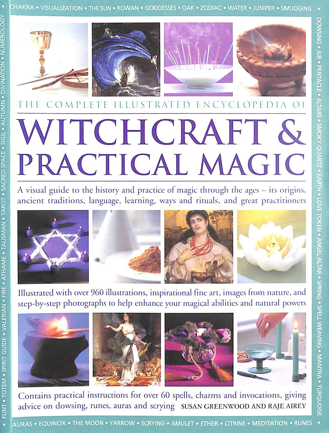 S GREENWOOD. R AIREY - The Complete Illustrated Encyclopedia of Witchcraft and Practical Magic: A Visual Guide to the History and Practice of Magic Through the Ages - Its Origins, Traditions, Language, Learning, Rituals and Great Practitioners