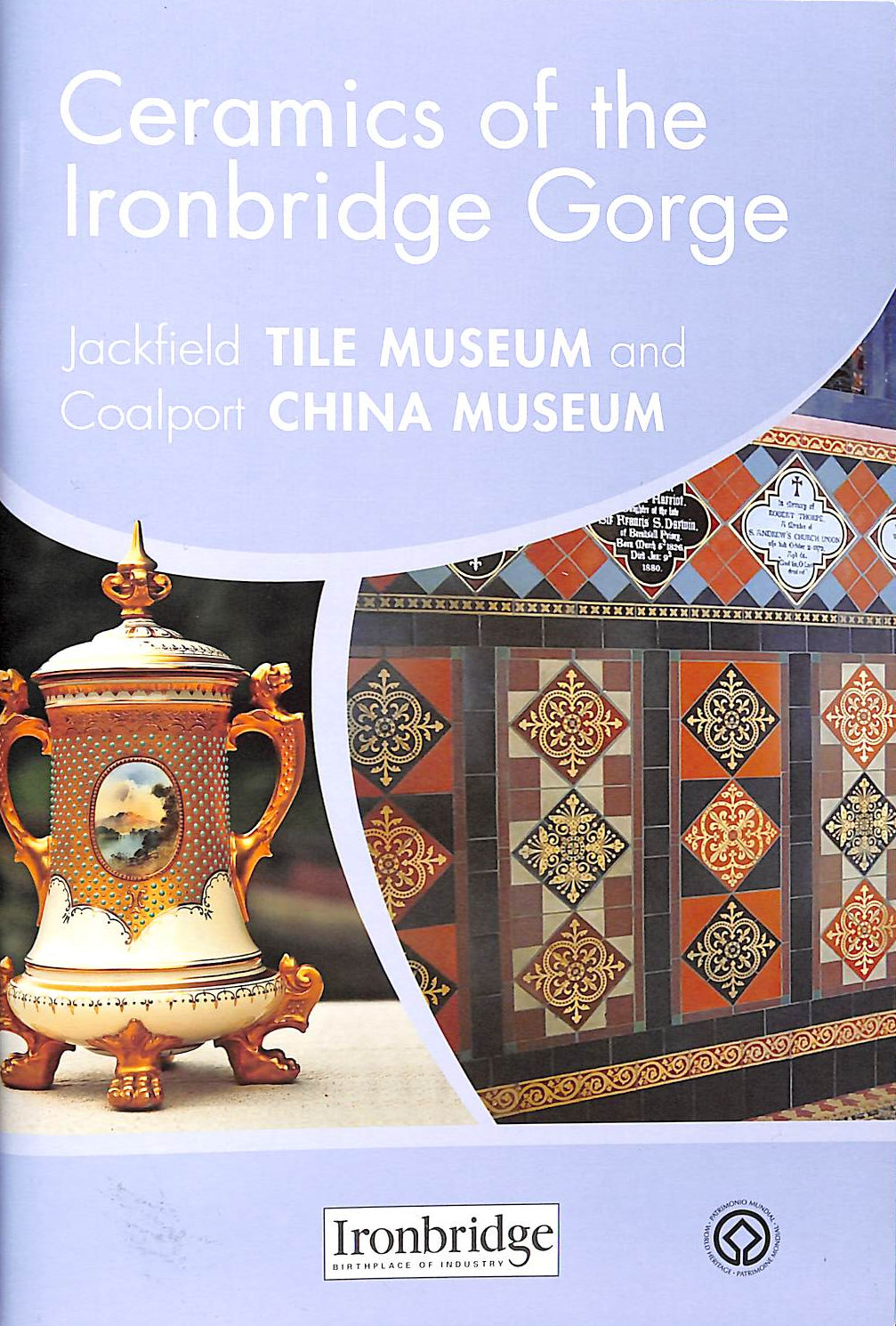 UNKNOWN - Ceramics of the Ironbridge Gorge Jackfield Tile Museum and Coalport China Museum