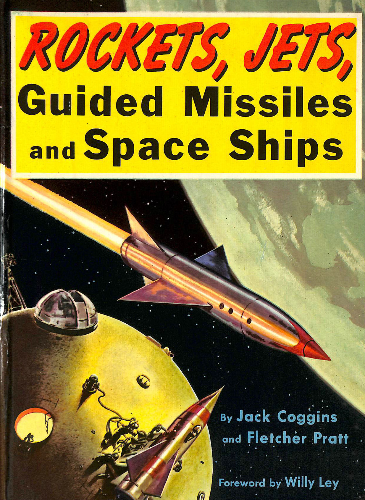 JACK COGGINS, FLETCHER PRATT - Rockets, Jets, Guided Missiles And Space Ships