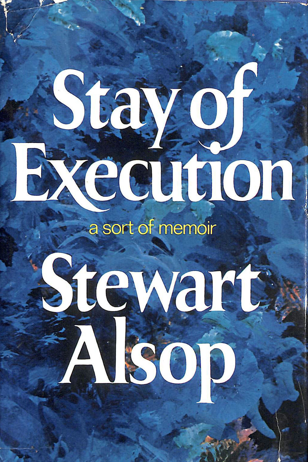 STEWART ALSOP - Stay of Execution: A Sort of Memoir
