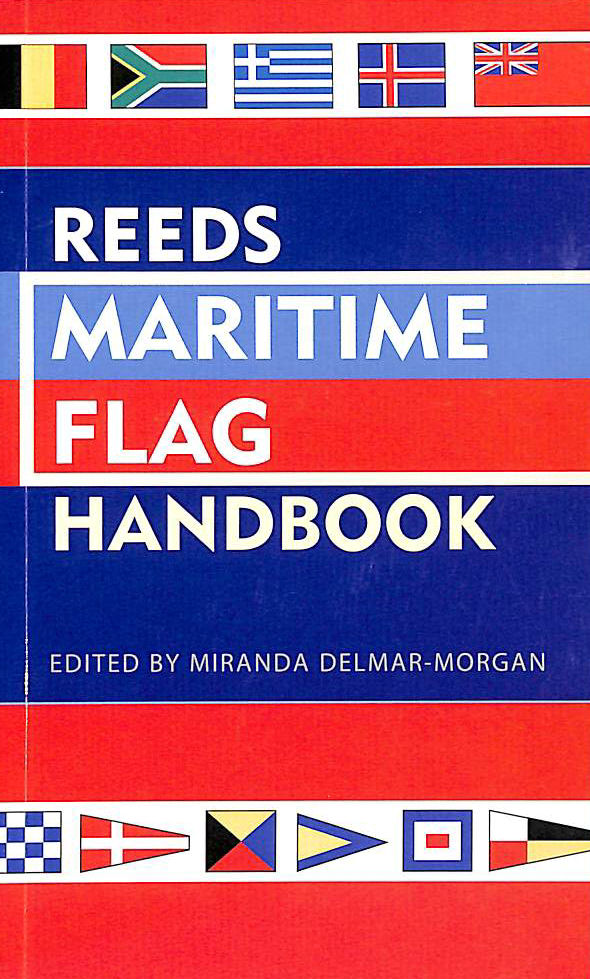 DELMAR-MORGAN, MIRANDA - Reeds Maritime Flag Handbook