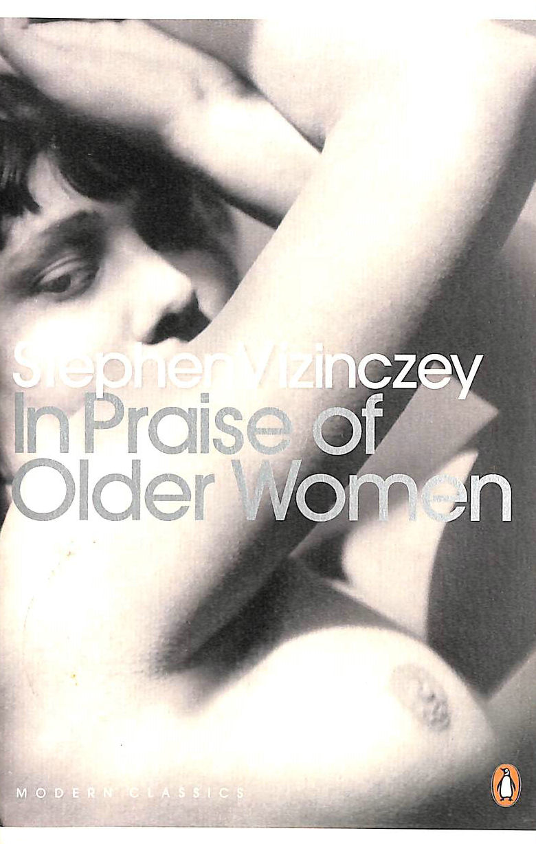 VIZINCZEY, STEPHEN - In Praise of Older Women: The amorous recollections of Andrs Vajda (Penguin Modern Classics)
