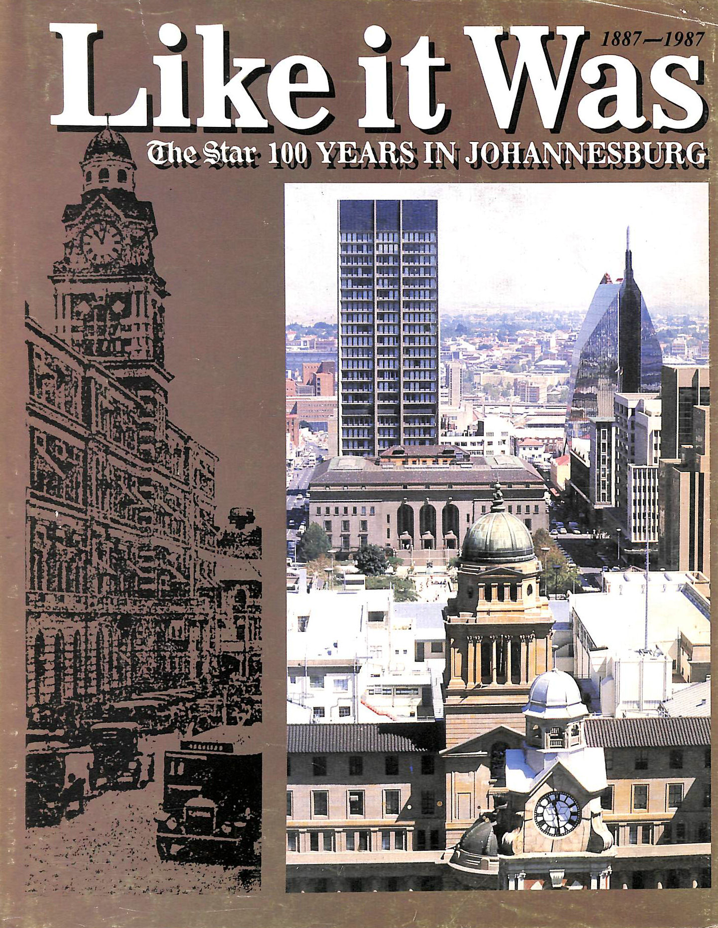 JAMES CLARKE [EDITOR] - Like it Was: The Star 100 Years in Johannesburg