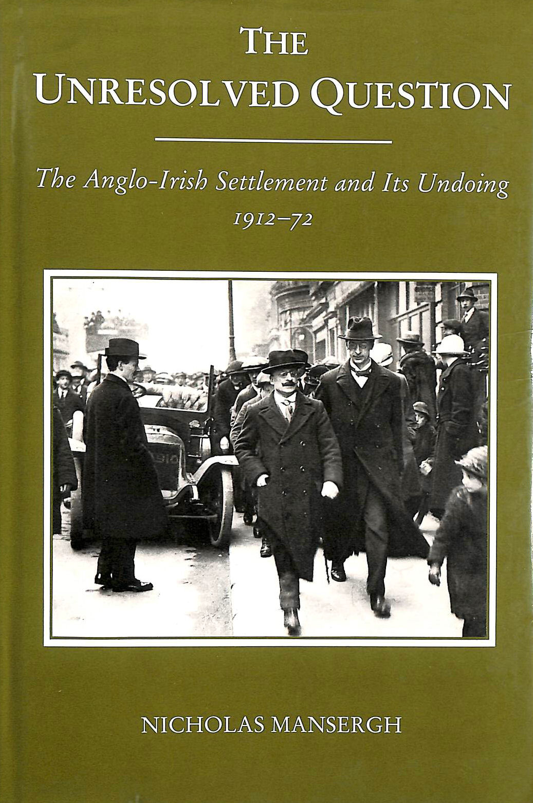  - The Unresolved Question: The Anglo-Irish Settlement and Its Undoing, 1912-72