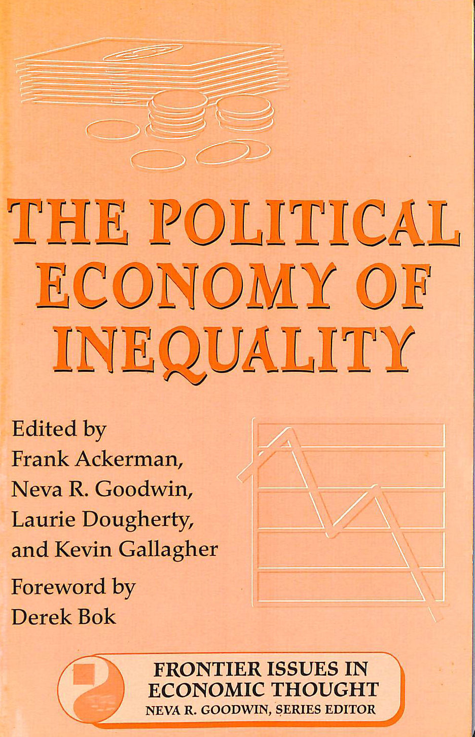 FRANK ACKERMAN, NEVA R. GOODWIN ET AL - The Political Economy of Inequality (Frontier Issues in Economic Thought)