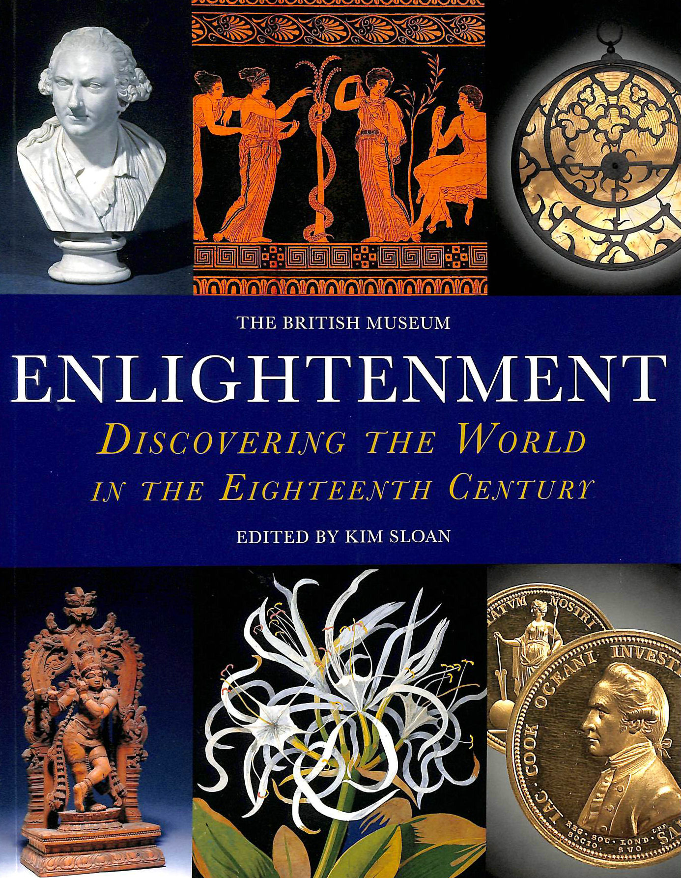 KIM SLOAN [EDITOR] - Enlightenment: Discovering the World in the Eighteenth Century