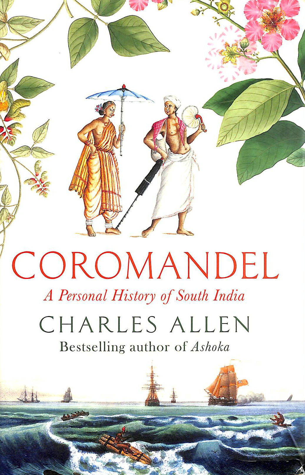 ALLEN, CHARLES - Coromandel: A Personal History of South India