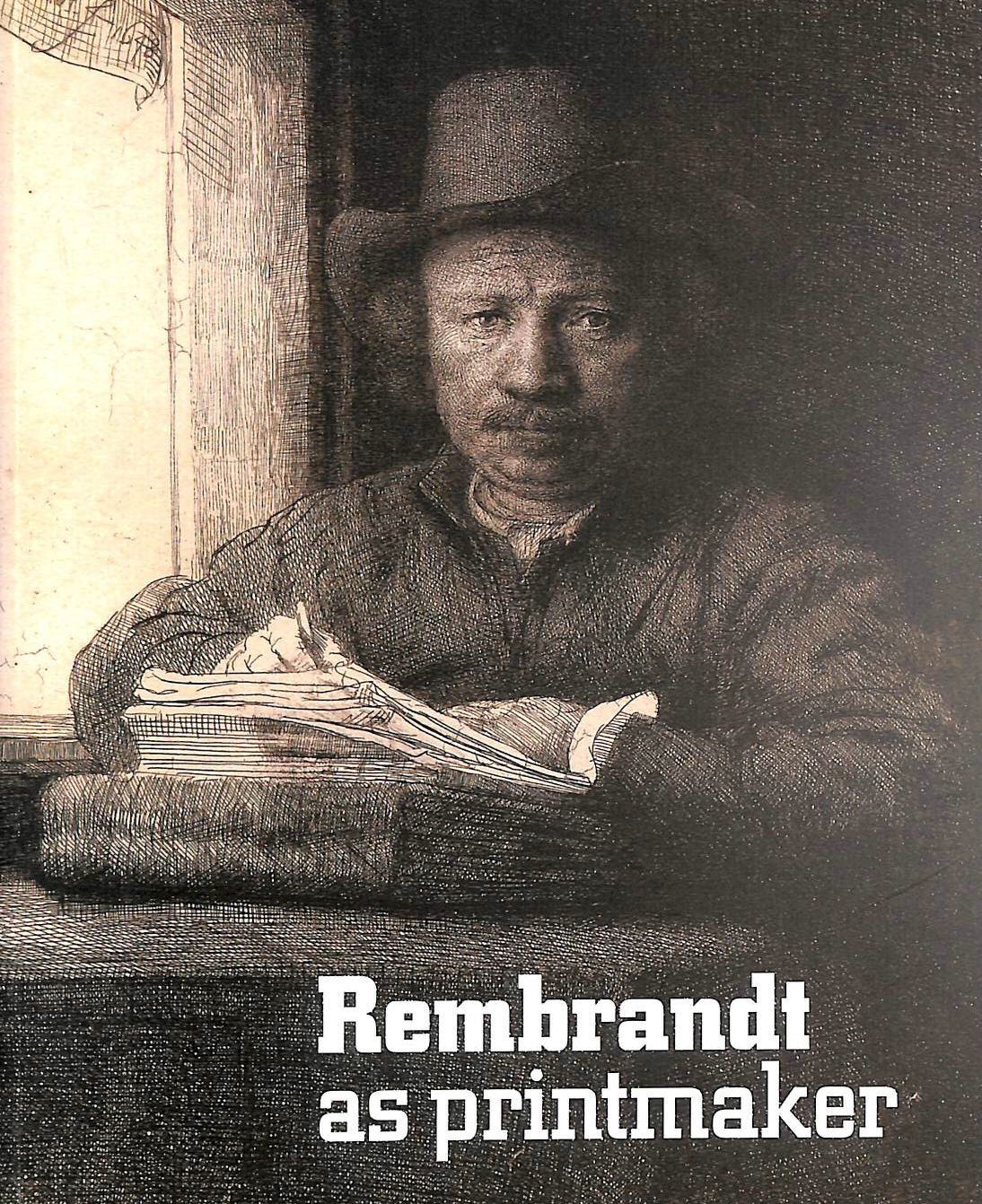  - Rembrandt as Printmaker