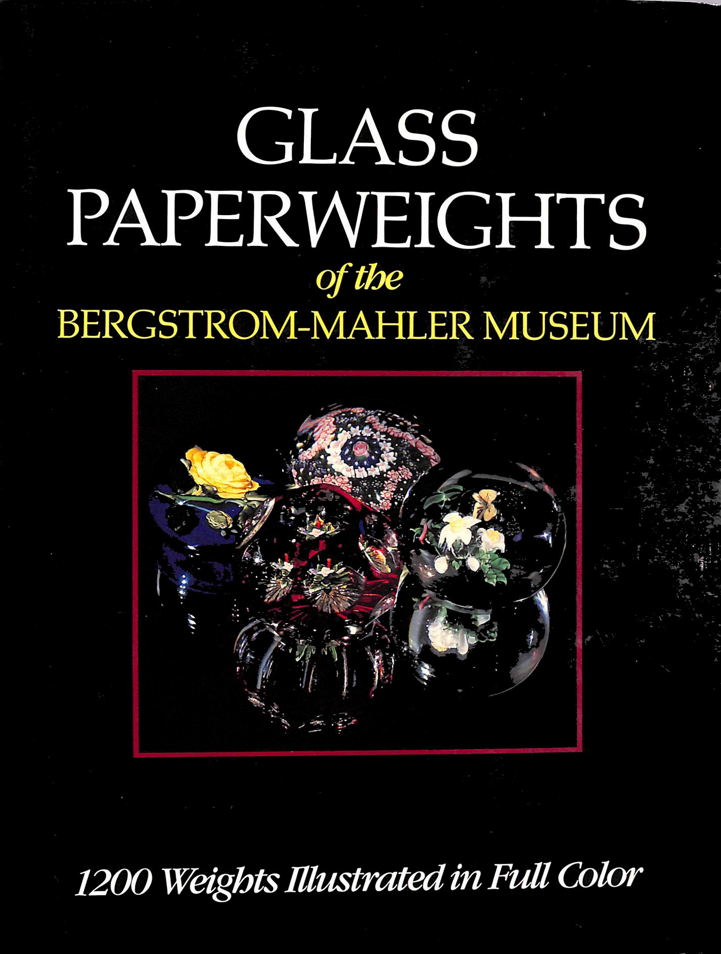 VARIOUS - Glass Paperweights of the Bergstrom-Mahler Museum