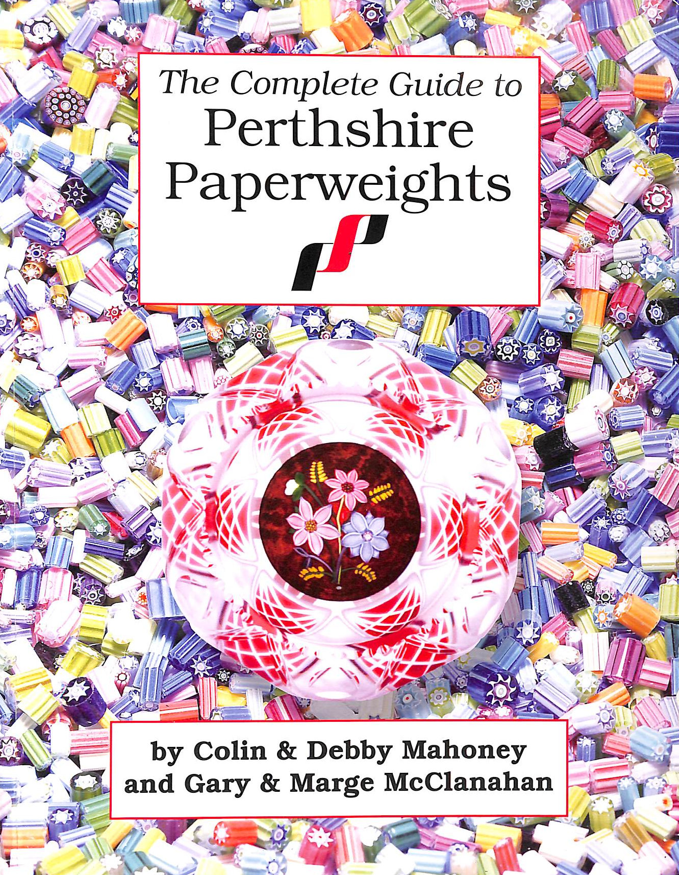 MAHONEY, COLIN; ETC. - Complete Guide to Perthshire Paperweights